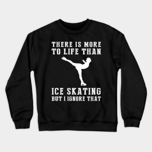 Ice-Skating Ignorance T-Shirt Crewneck Sweatshirt